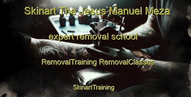 Skinart The Jesus Manuel Meza expert removal school | #RemovalTraining #RemovalClasses #SkinartTraining-Mexico