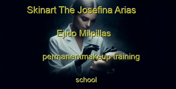 Skinart The Josefina Arias  Ejido Milpillas permanentmakeup training school | #PermanentmakeupTraining #PermanentmakeupClasses #SkinartTraining-Mexico