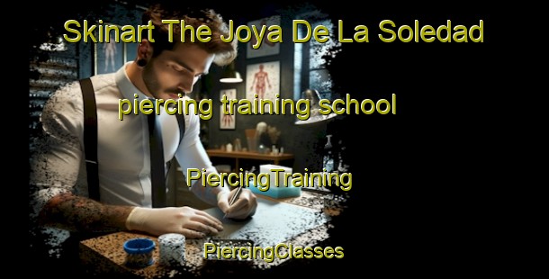 Skinart The Joya De La Soledad piercing training school | #PiercingTraining #PiercingClasses #SkinartTraining-Mexico