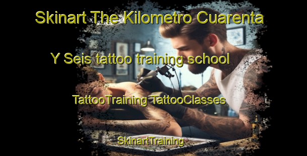 Skinart The Kilometro Cuarenta Y Seis tattoo training school | #TattooTraining #TattooClasses #SkinartTraining-Mexico