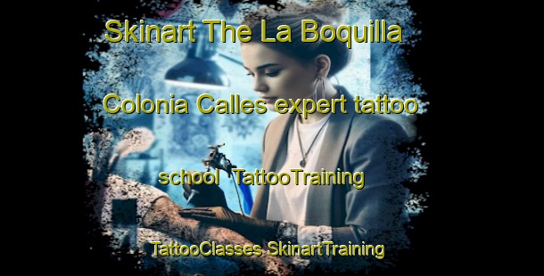 Skinart The La Boquilla  Colonia Calles expert tattoo school | #TattooTraining #TattooClasses #SkinartTraining-Mexico