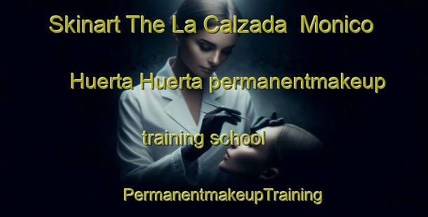 Skinart The La Calzada  Monico Huerta Huerta permanentmakeup training school | #PermanentmakeupTraining #PermanentmakeupClasses #SkinartTraining-Mexico