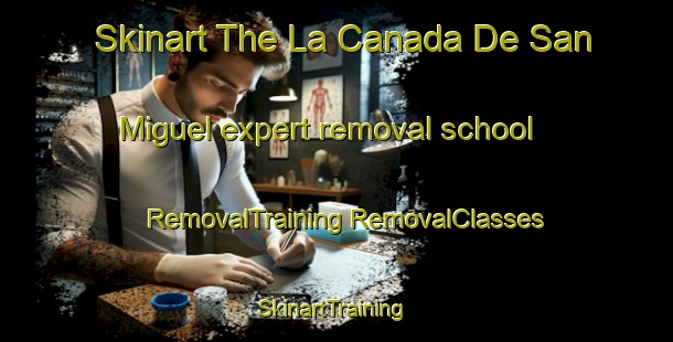 Skinart The La Canada De San Miguel expert removal school | #RemovalTraining #RemovalClasses #SkinartTraining-Mexico