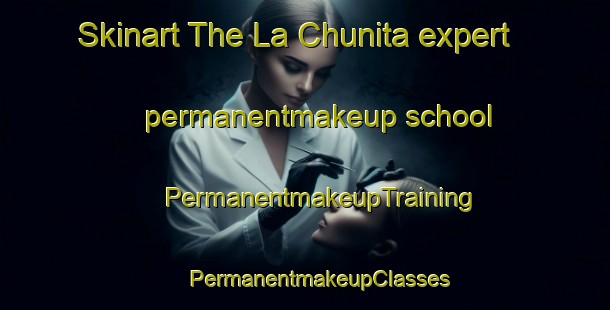 Skinart The La Chunita expert permanentmakeup school | #PermanentmakeupTraining #PermanentmakeupClasses #SkinartTraining-Mexico