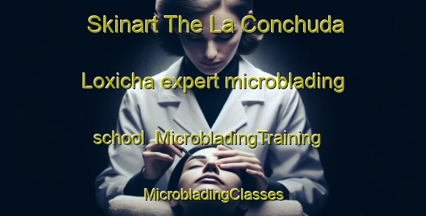 Skinart The La Conchuda Loxicha expert microblading school | #MicrobladingTraining #MicrobladingClasses #SkinartTraining-Mexico