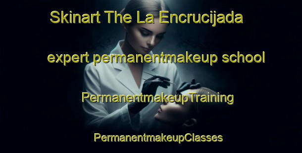 Skinart The La Encrucijada expert permanentmakeup school | #PermanentmakeupTraining #PermanentmakeupClasses #SkinartTraining-Mexico