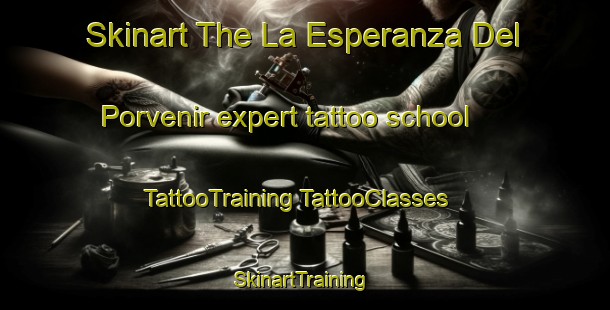 Skinart The La Esperanza Del Porvenir expert tattoo school | #TattooTraining #TattooClasses #SkinartTraining-Mexico