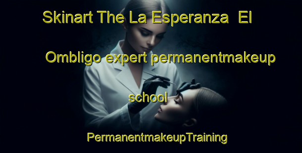 Skinart The La Esperanza  El Ombligo expert permanentmakeup school | #PermanentmakeupTraining #PermanentmakeupClasses #SkinartTraining-Mexico