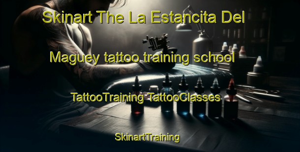 Skinart The La Estancita Del Maguey tattoo training school | #TattooTraining #TattooClasses #SkinartTraining-Mexico