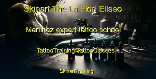 Skinart The La Flor  Eliseo Martinez expert tattoo school | #TattooTraining #TattooClasses #SkinartTraining-Mexico