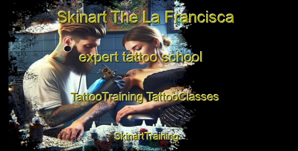 Skinart The La Francisca expert tattoo school | #TattooTraining #TattooClasses #SkinartTraining-Mexico