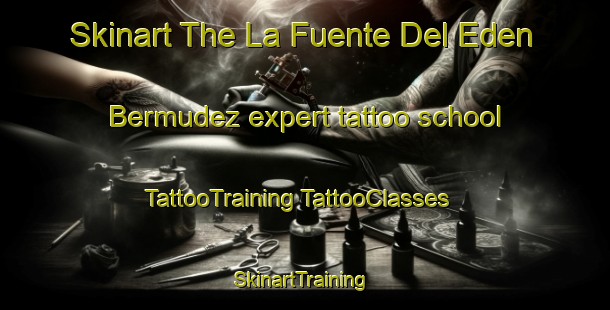 Skinart The La Fuente Del Eden  Bermudez expert tattoo school | #TattooTraining #TattooClasses #SkinartTraining-Mexico