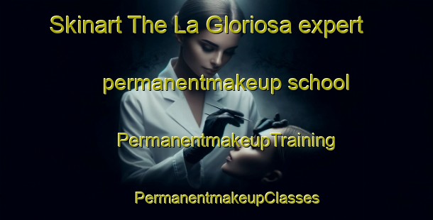 Skinart The La Gloriosa expert permanentmakeup school | #PermanentmakeupTraining #PermanentmakeupClasses #SkinartTraining-Mexico