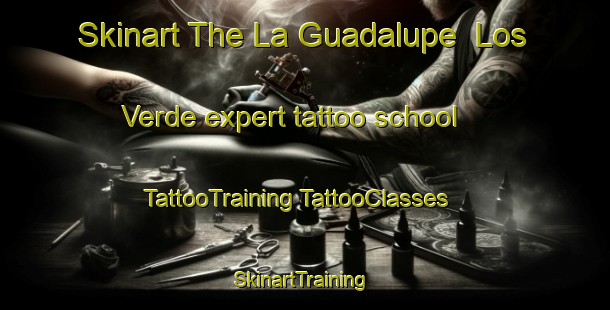 Skinart The La Guadalupe  Los Verde expert tattoo school | #TattooTraining #TattooClasses #SkinartTraining-Mexico