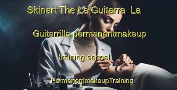 Skinart The La Guitarra  La Guitarrilla permanentmakeup training school | #PermanentmakeupTraining #PermanentmakeupClasses #SkinartTraining-Mexico