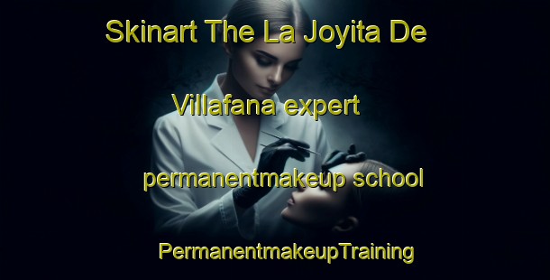 Skinart The La Joyita De Villafana expert permanentmakeup school | #PermanentmakeupTraining #PermanentmakeupClasses #SkinartTraining-Mexico