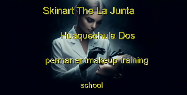 Skinart The La Junta  Huaquechula Dos permanentmakeup training school | #PermanentmakeupTraining #PermanentmakeupClasses #SkinartTraining-Mexico