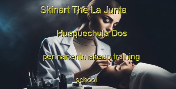 Skinart The La Junta  Huaquechula Dos permanentmakeup training school | #PermanentmakeupTraining #PermanentmakeupClasses #SkinartTraining-Mexico