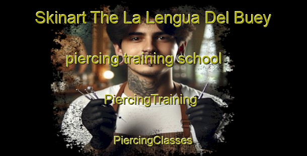 Skinart The La Lengua Del Buey piercing training school | #PiercingTraining #PiercingClasses #SkinartTraining-Mexico