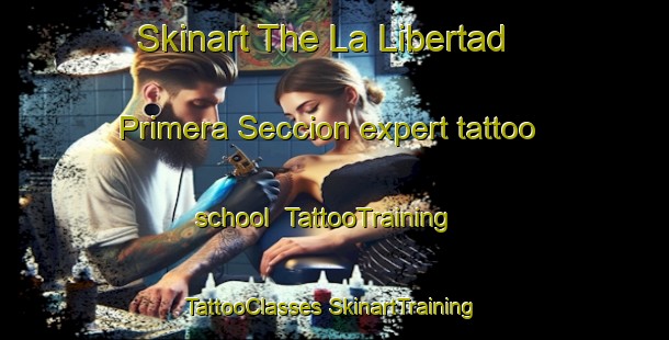 Skinart The La Libertad Primera Seccion expert tattoo school | #TattooTraining #TattooClasses #SkinartTraining-Mexico