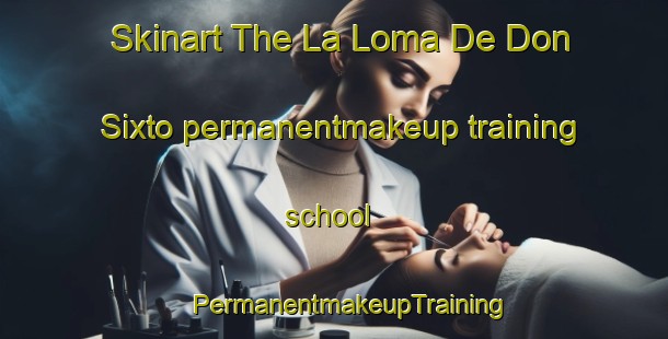 Skinart The La Loma De Don Sixto permanentmakeup training school | #PermanentmakeupTraining #PermanentmakeupClasses #SkinartTraining-Mexico