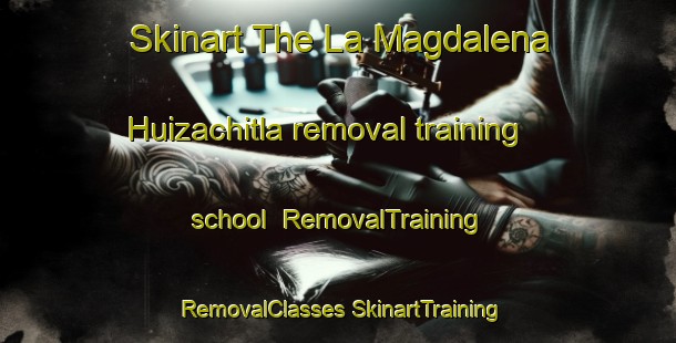 Skinart The La Magdalena Huizachitla removal training school | #RemovalTraining #RemovalClasses #SkinartTraining-Mexico