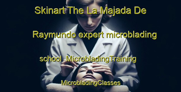 Skinart The La Majada De Raymundo expert microblading school | #MicrobladingTraining #MicrobladingClasses #SkinartTraining-Mexico