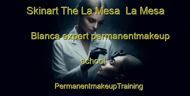 Skinart The La Mesa  La Mesa Blanca expert permanentmakeup school | #PermanentmakeupTraining #PermanentmakeupClasses #SkinartTraining-Mexico