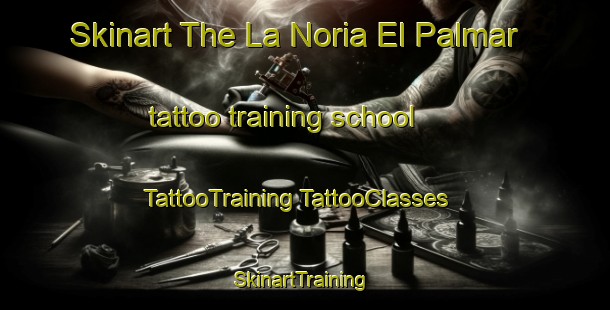 Skinart The La Noria El Palmar tattoo training school | #TattooTraining #TattooClasses #SkinartTraining-Mexico