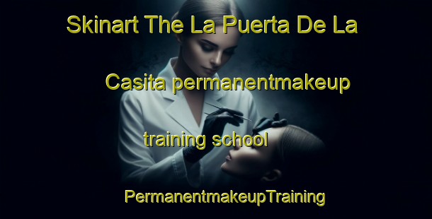 Skinart The La Puerta De La Casita permanentmakeup training school | #PermanentmakeupTraining #PermanentmakeupClasses #SkinartTraining-Mexico