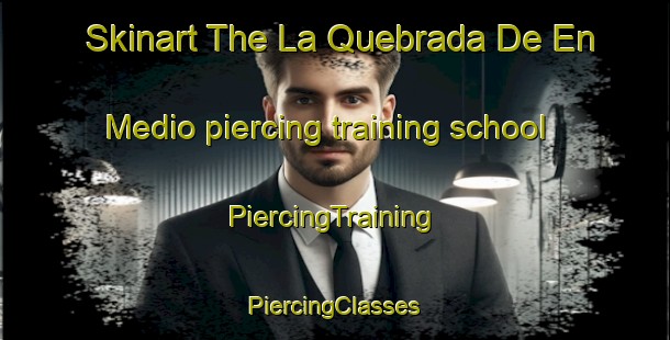 Skinart The La Quebrada De En Medio piercing training school | #PiercingTraining #PiercingClasses #SkinartTraining-Mexico