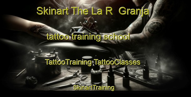 Skinart The La R  Granja tattoo training school | #TattooTraining #TattooClasses #SkinartTraining-Mexico