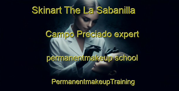 Skinart The La Sabanilla  Campo Preciado expert permanentmakeup school | #PermanentmakeupTraining #PermanentmakeupClasses #SkinartTraining-Mexico