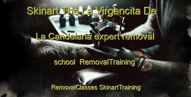 Skinart The La Virgencita De La Candelaria expert removal school | #RemovalTraining #RemovalClasses #SkinartTraining-Mexico