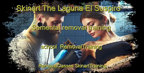 Skinart The Laguna El Suspiro  Semental removal training school | #RemovalTraining #RemovalClasses #SkinartTraining-Mexico