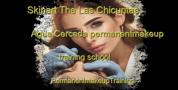 Skinart The Las Chicuritas  Agua Cercada permanentmakeup training school | #PermanentmakeupTraining #PermanentmakeupClasses #SkinartTraining-Mexico