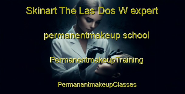 Skinart The Las Dos W expert permanentmakeup school | #PermanentmakeupTraining #PermanentmakeupClasses #SkinartTraining-Mexico