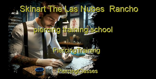 Skinart The Las Nubes  Rancho piercing training school | #PiercingTraining #PiercingClasses #SkinartTraining-Mexico