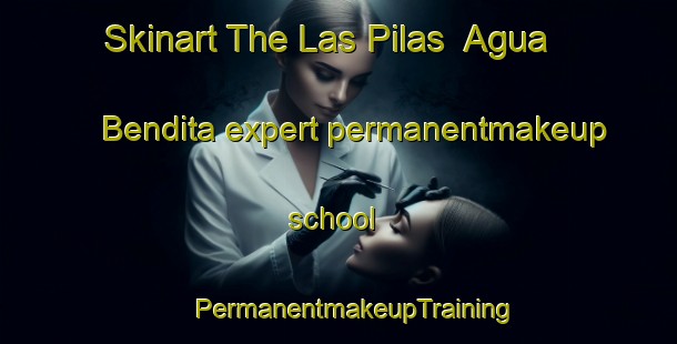 Skinart The Las Pilas  Agua Bendita expert permanentmakeup school | #PermanentmakeupTraining #PermanentmakeupClasses #SkinartTraining-Mexico