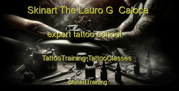 Skinart The Lauro G  Caloca expert tattoo school | #TattooTraining #TattooClasses #SkinartTraining-Mexico