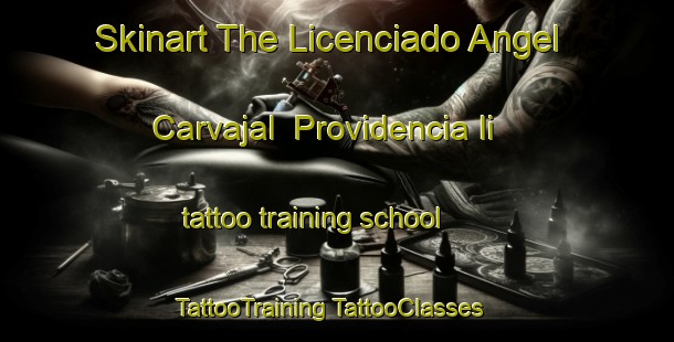 Skinart The Licenciado Angel Carvajal  Providencia Ii tattoo training school | #TattooTraining #TattooClasses #SkinartTraining-Mexico