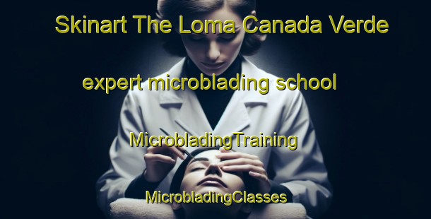 Skinart The Loma Canada Verde expert microblading school | #MicrobladingTraining #MicrobladingClasses #SkinartTraining-Mexico