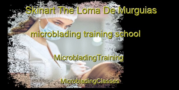 Skinart The Loma De Murguias microblading training school | #MicrobladingTraining #MicrobladingClasses #SkinartTraining-Mexico