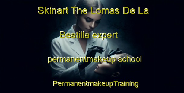 Skinart The Lomas De La Beatilla expert permanentmakeup school | #PermanentmakeupTraining #PermanentmakeupClasses #SkinartTraining-Mexico