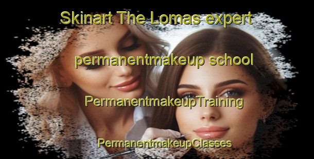 Skinart The Lomas expert permanentmakeup school | #PermanentmakeupTraining #PermanentmakeupClasses #SkinartTraining-Mexico