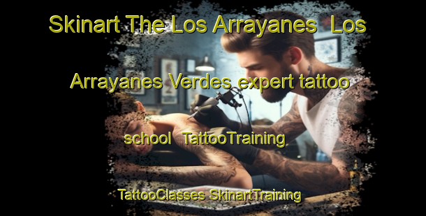 Skinart The Los Arrayanes  Los Arrayanes Verdes expert tattoo school | #TattooTraining #TattooClasses #SkinartTraining-Mexico