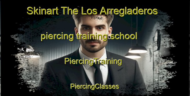 Skinart The Los Arregladeros piercing training school | #PiercingTraining #PiercingClasses #SkinartTraining-Mexico