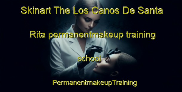 Skinart The Los Canos De Santa Rita permanentmakeup training school | #PermanentmakeupTraining #PermanentmakeupClasses #SkinartTraining-Mexico