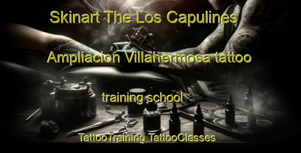 Skinart The Los Capulines  Ampliacion Villahermosa tattoo training school | #TattooTraining #TattooClasses #SkinartTraining-Mexico