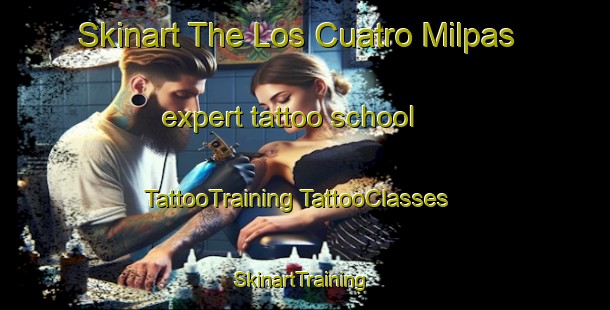 Skinart The Los Cuatro Milpas expert tattoo school | #TattooTraining #TattooClasses #SkinartTraining-Mexico